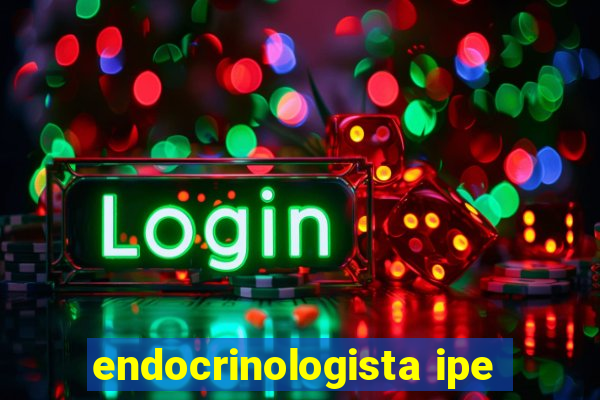 endocrinologista ipe